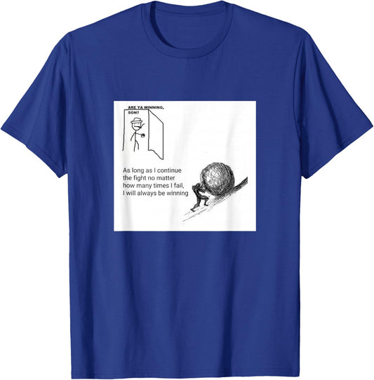 Are You Winning Son? Motivational Sisyphus T-Shirt - T-Shirt | Royal