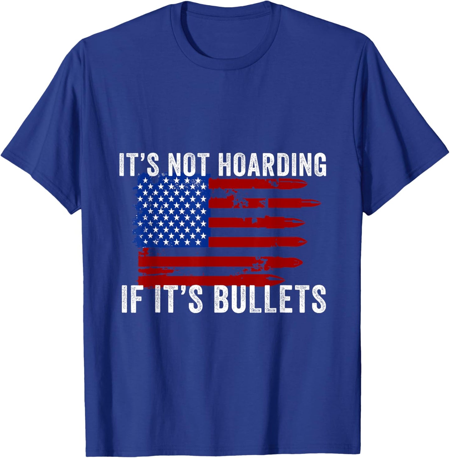 It's Not Hoarding If It's Ammo - Ammo Flag Design T-Shirt - T-Shirt | Royal