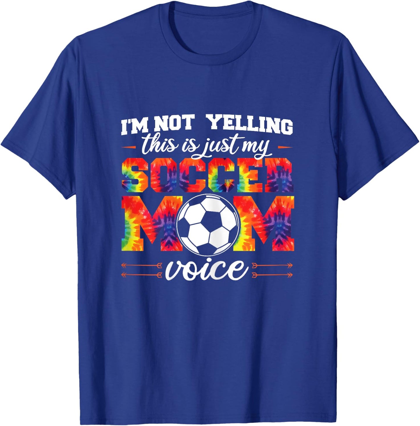 I'm not yelling This is Soccer Mom voice Soccer Tie Dye T-Shirt - T-Shirt | Royal