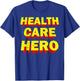 Health Care Hero Cool Healthcare Worker Doctors Nurse Life T-Shirt - T-Shirt | Royal