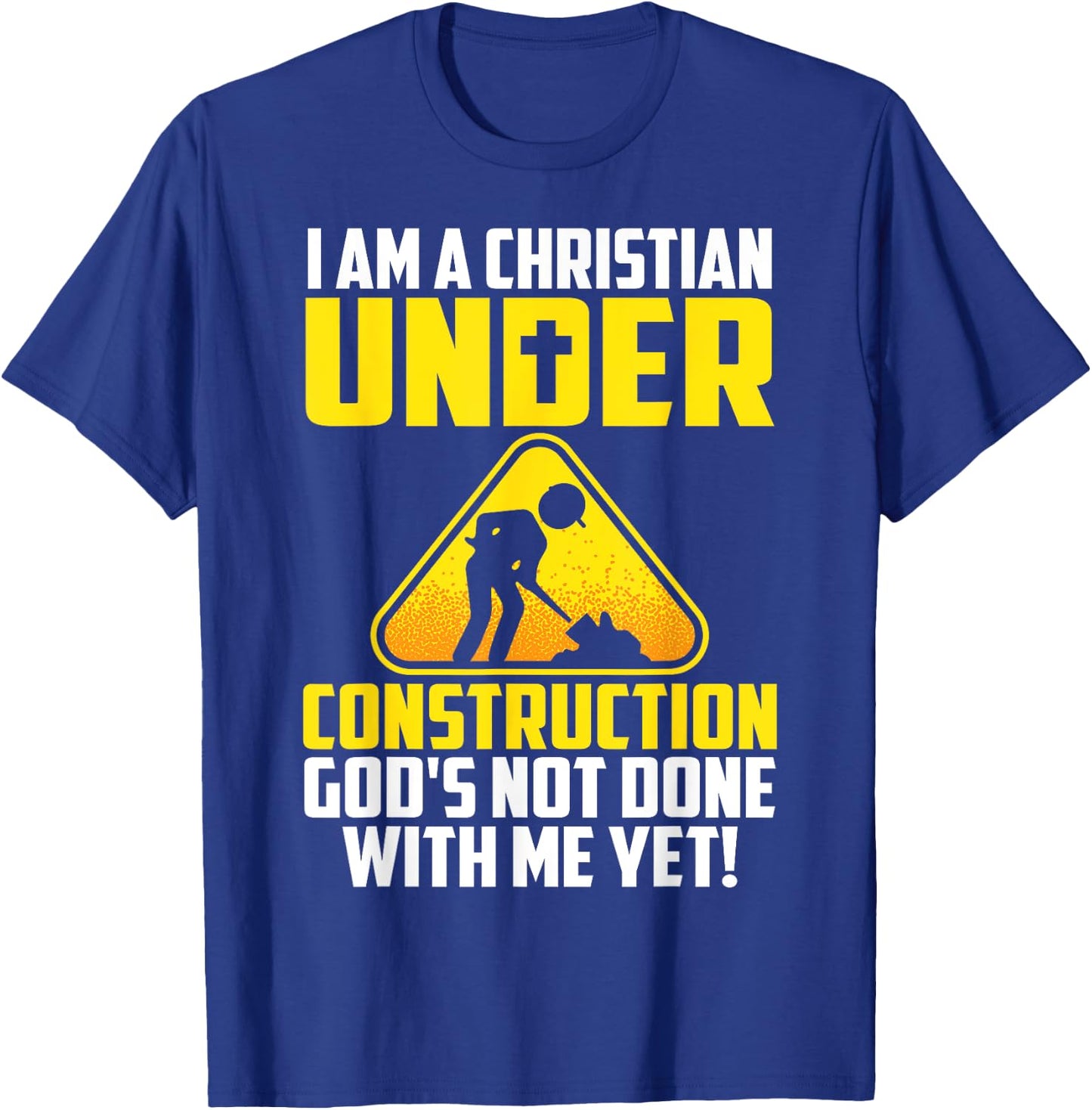 Funny Christian Under Construction Gift Catholic Men Women T-Shirt - T-Shirt | Royal