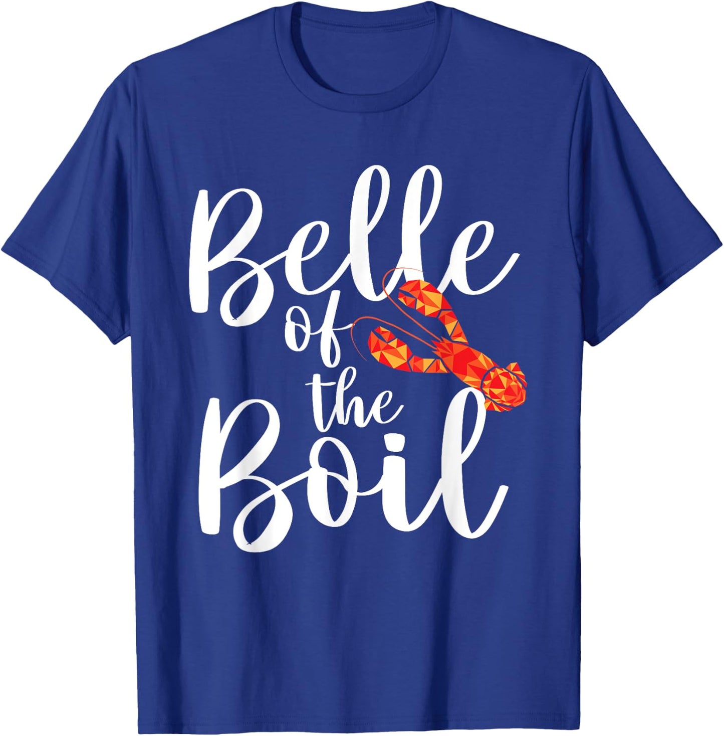 Belle of The Boil - Shrimps Crawfish Crab Seafood Lover T-Shirt - T-Shirt | Royal