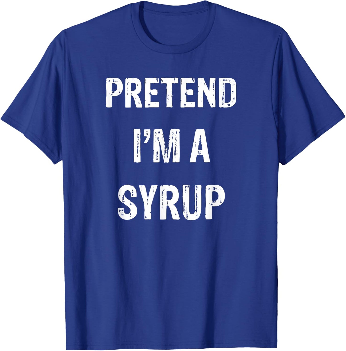 Pretend I'm A Syrup Funny Halloween Party Costume T-Shirt - T-Shirt | Royal