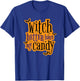 Witch Better Have My Candy Halloween T-Shirt - T-Shirt | Royal