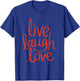 Live Laugh Love pretty stylish motivational design T-Shirt - T-Shirt | Royal