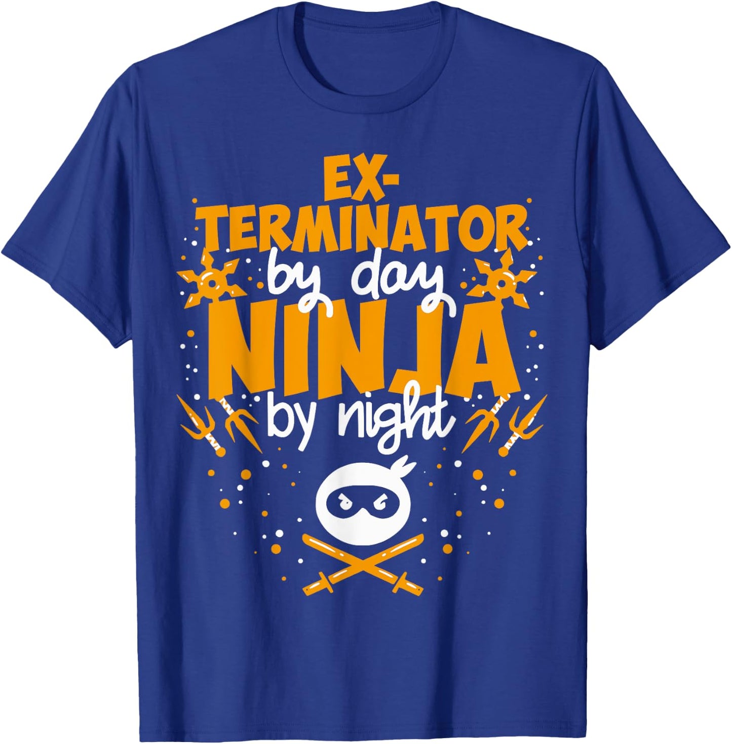 Exterminator By Day Ninja By Night - Best Exterminator T-Shirt - T-Shirt | Royal