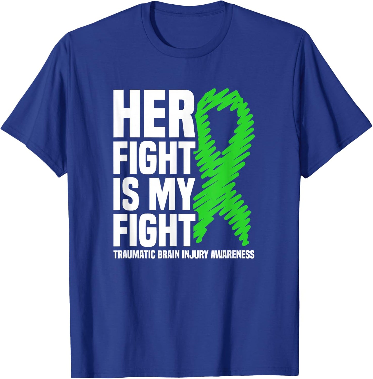 Her Fight Is My Fight Traumatic Brain Injury Awareness T-Shirt - T-Shirt | Royal