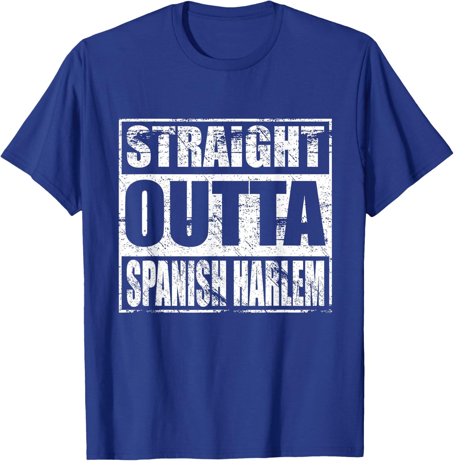 Straight Outta Spanish Harlem Shirt for Spanish Harlem Pride T-Shirt - T-Shirt | Royal