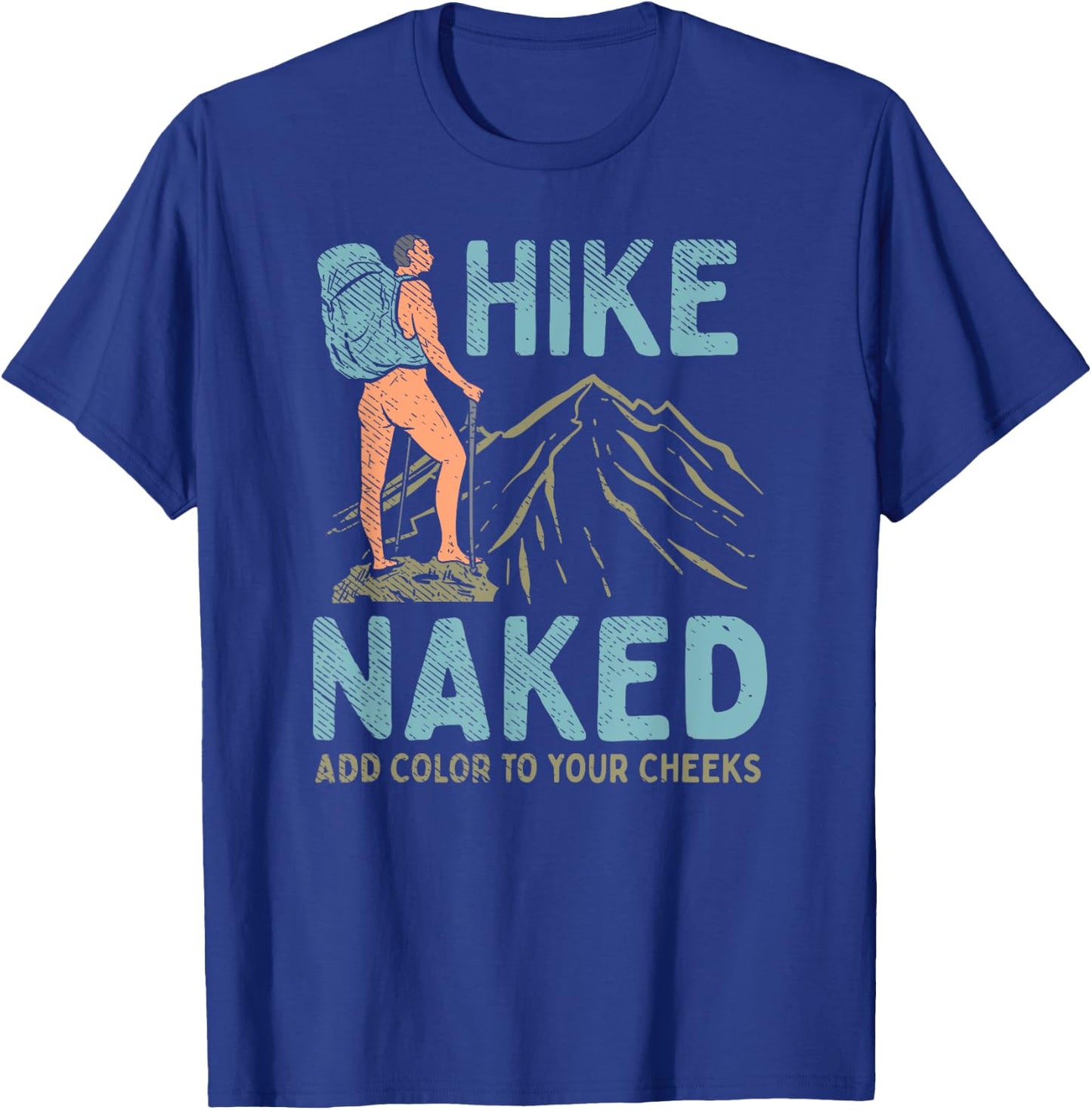 Hike Naked Add Color To Your Cheeks - Hiking T-Shirt - T-Shirt | Royal