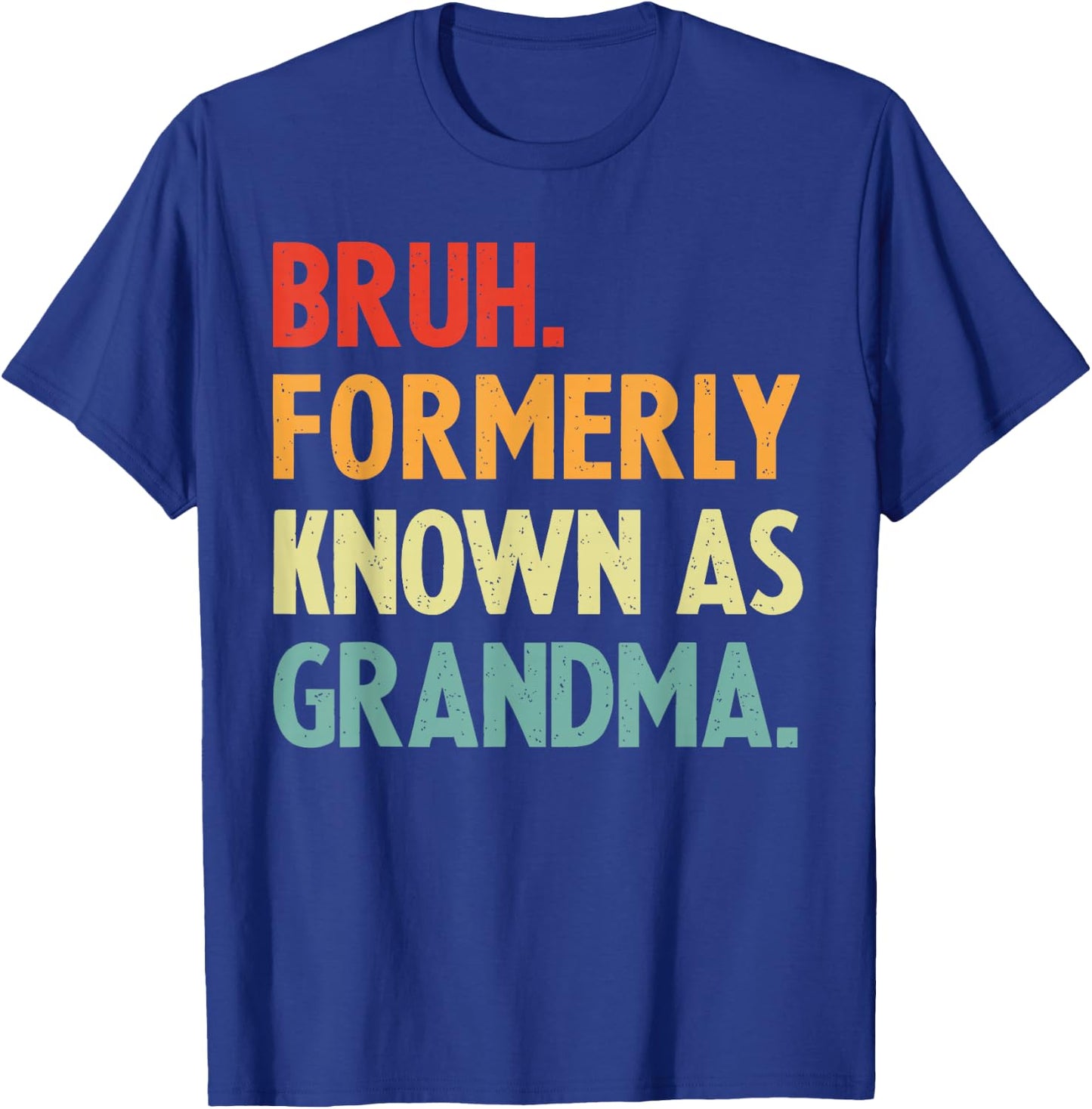 Bruh Formerly Known As Grandma, Funny Groovy Grandma Bruh T-Shirt - T-Shirt | Royal