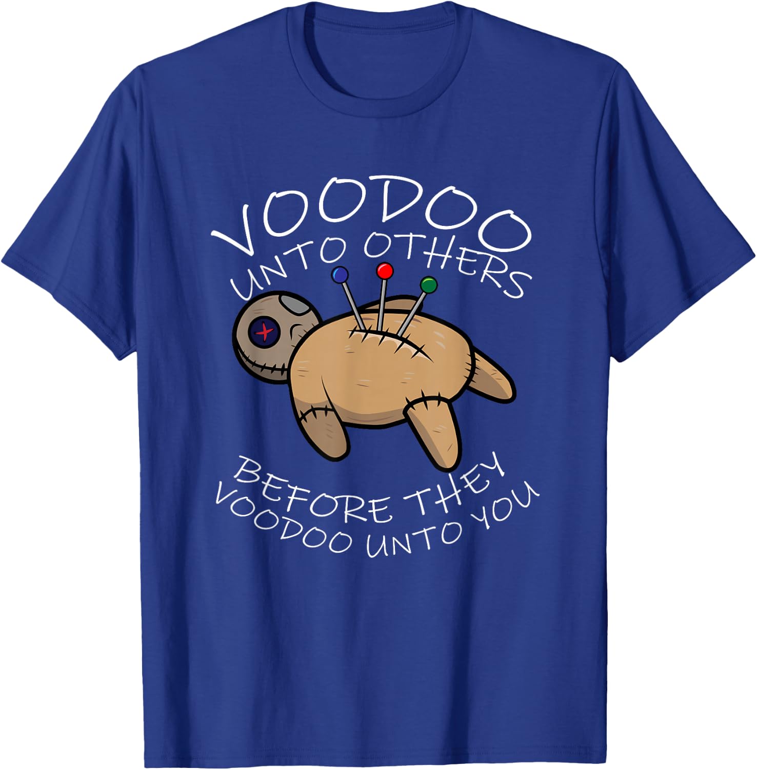 Voodoo Unto Others Before They Voodoo Unto You Voodoo Doll T-Shirt - T-Shirt | Royal