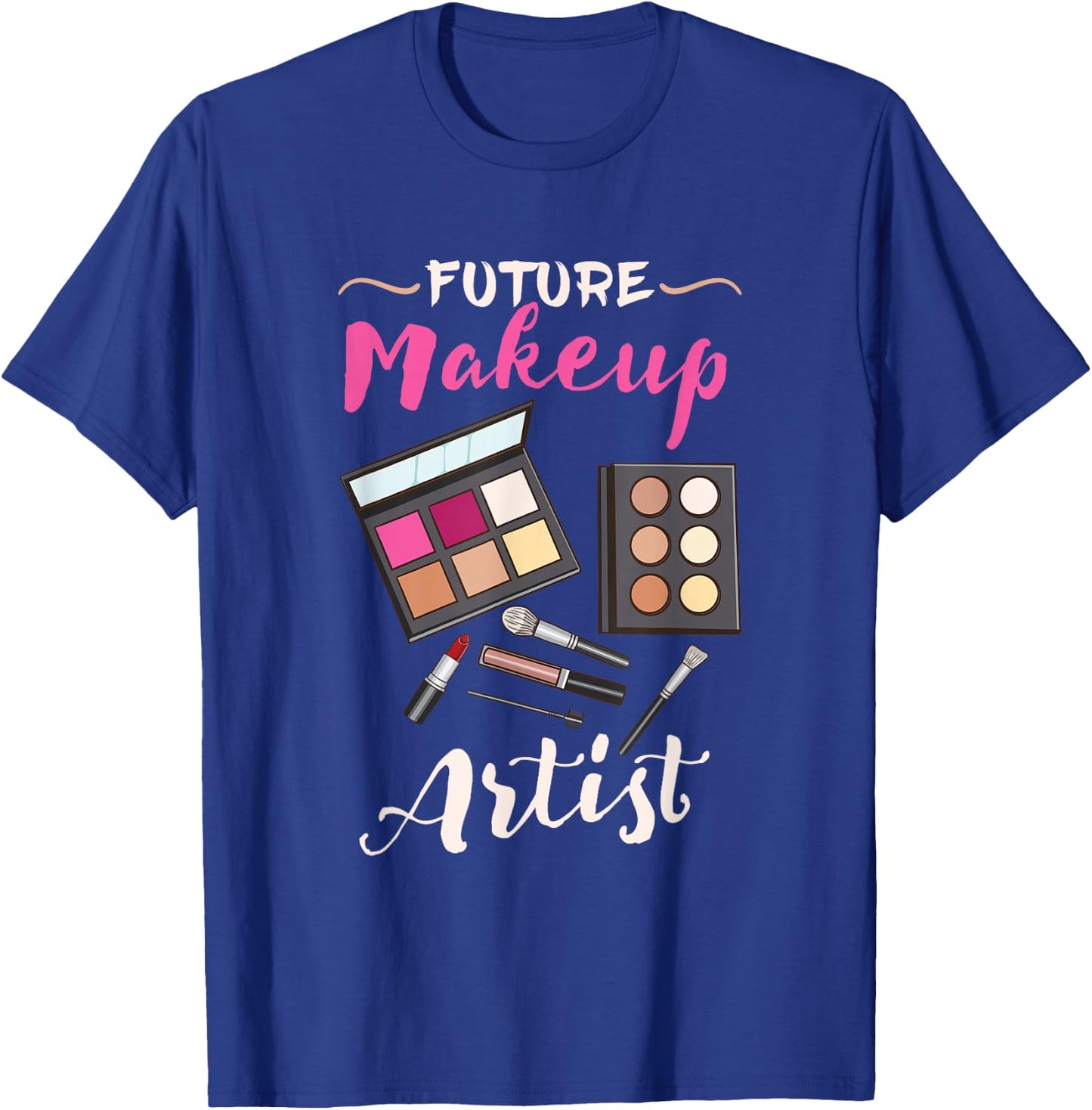 Future Makeup Artist T-Shirt - T-Shirt | Royal
