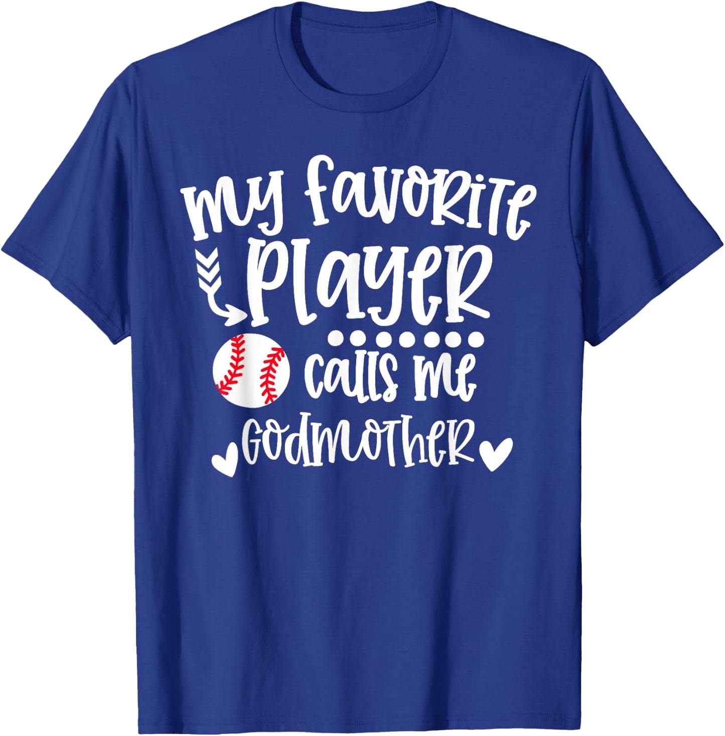 My Favorite Baseball Player Calls Me Godmother Baseball T-Shirt - T-Shirt | Royal