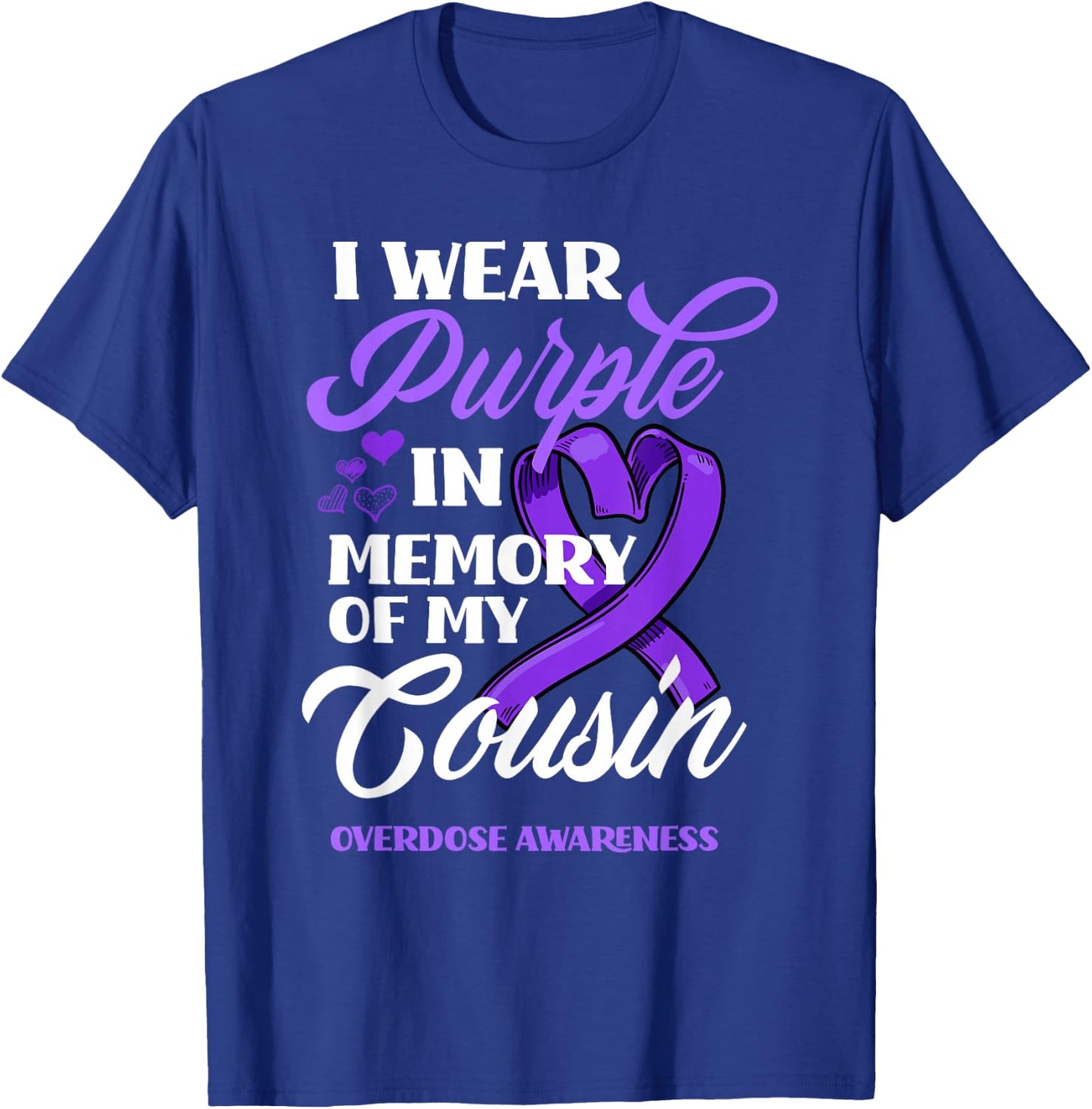 I Wear Purple In Memory Of My Cousin Overdose Awareness T-Shirt - T-Shirt | Royal