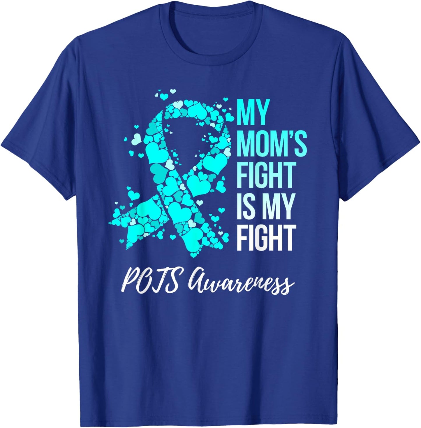 My Mom’s Fight Is My Fight POTS Awareness T-Shirt - T-Shirt | Royal