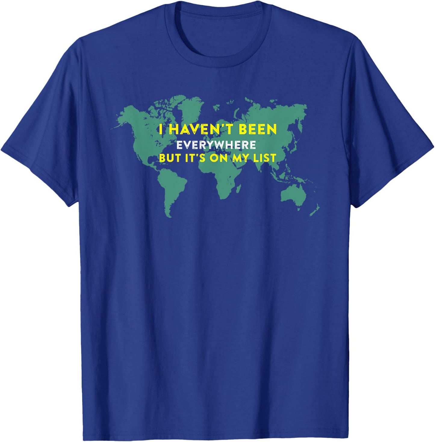 I Haven't Been Everywhere But It's On My List Map T-Shirt - T-Shirt | Royal