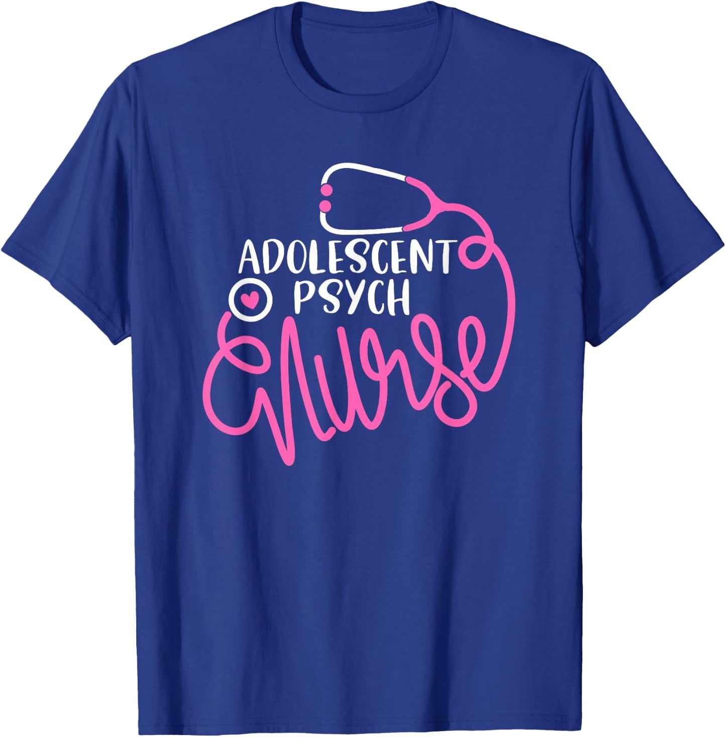 Adolescent Psych Nurse- Psychiatric Nursing Department Nurse T-Shirt - T-Shirt | Royal
