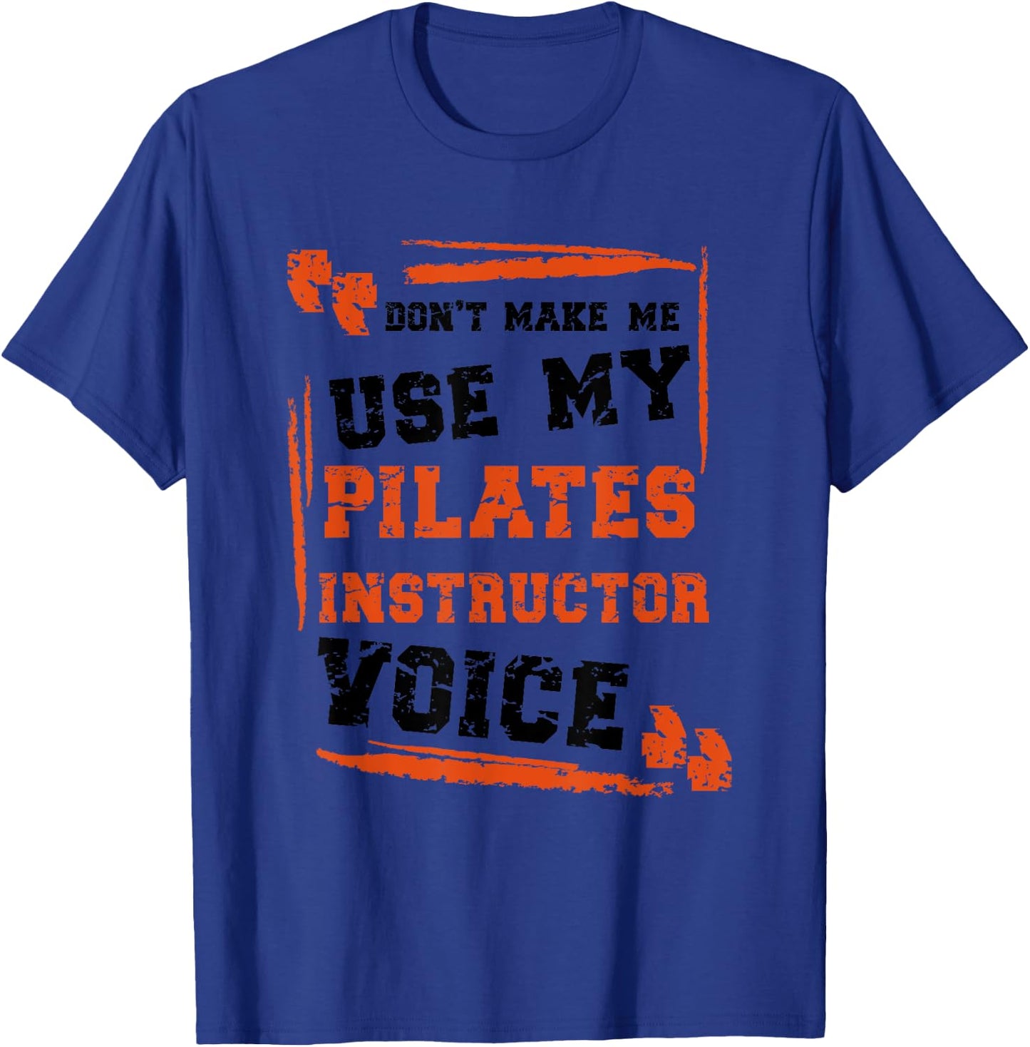 Funny Pilates Instructor Voice T-Shirt - T-Shirt | Royal