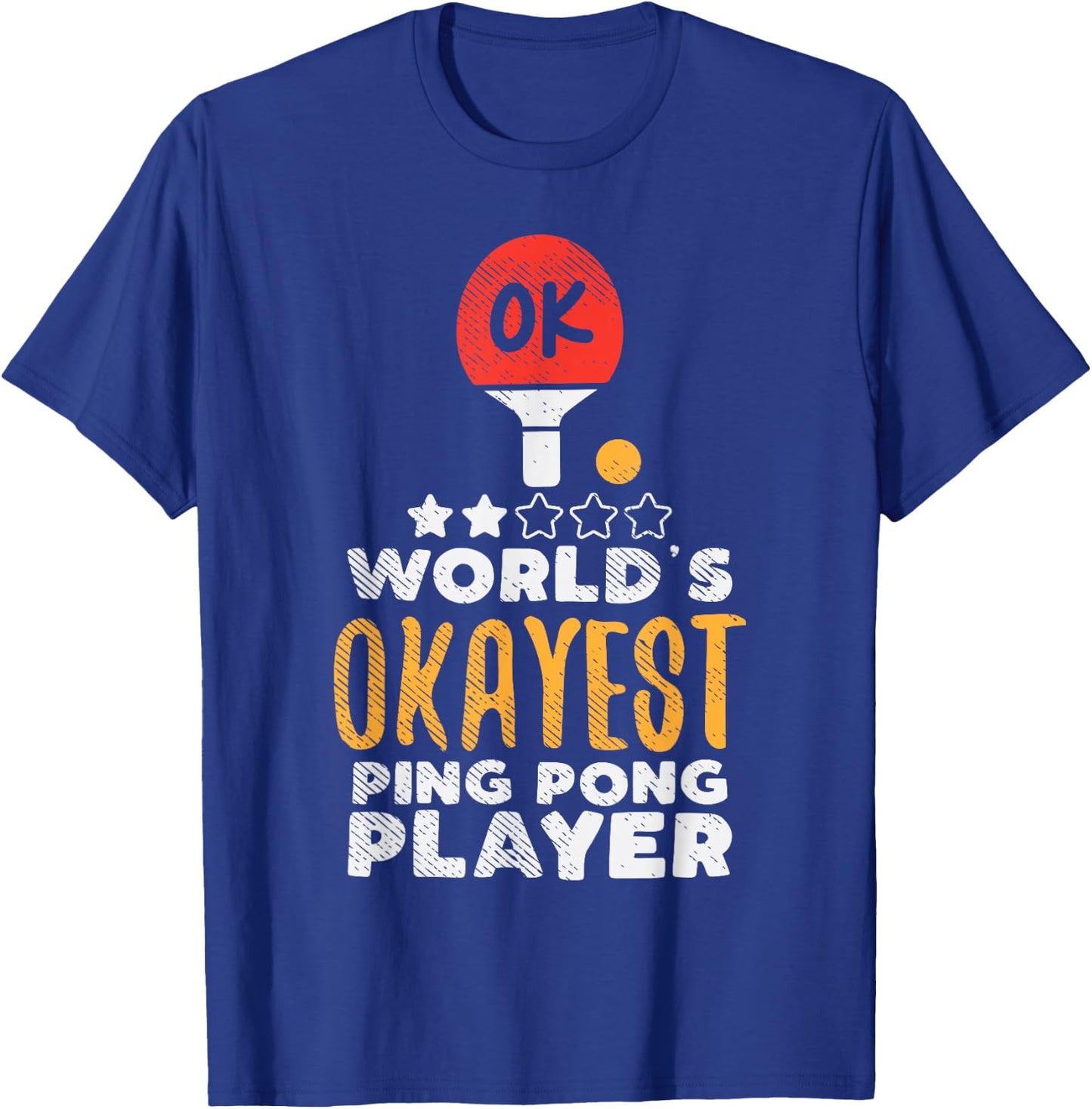 World's Okayest Ping Pong Player Funny Table Tennis Gift T-Shirt - T-Shirt | Royal