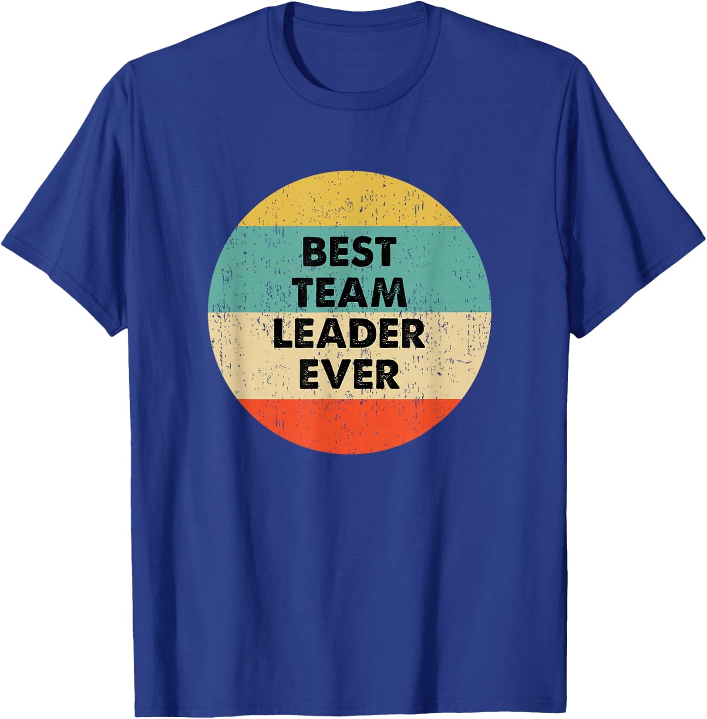 Team Leader Shirt | Best Team Leader Ever T-Shirt - T-Shirt | Royal