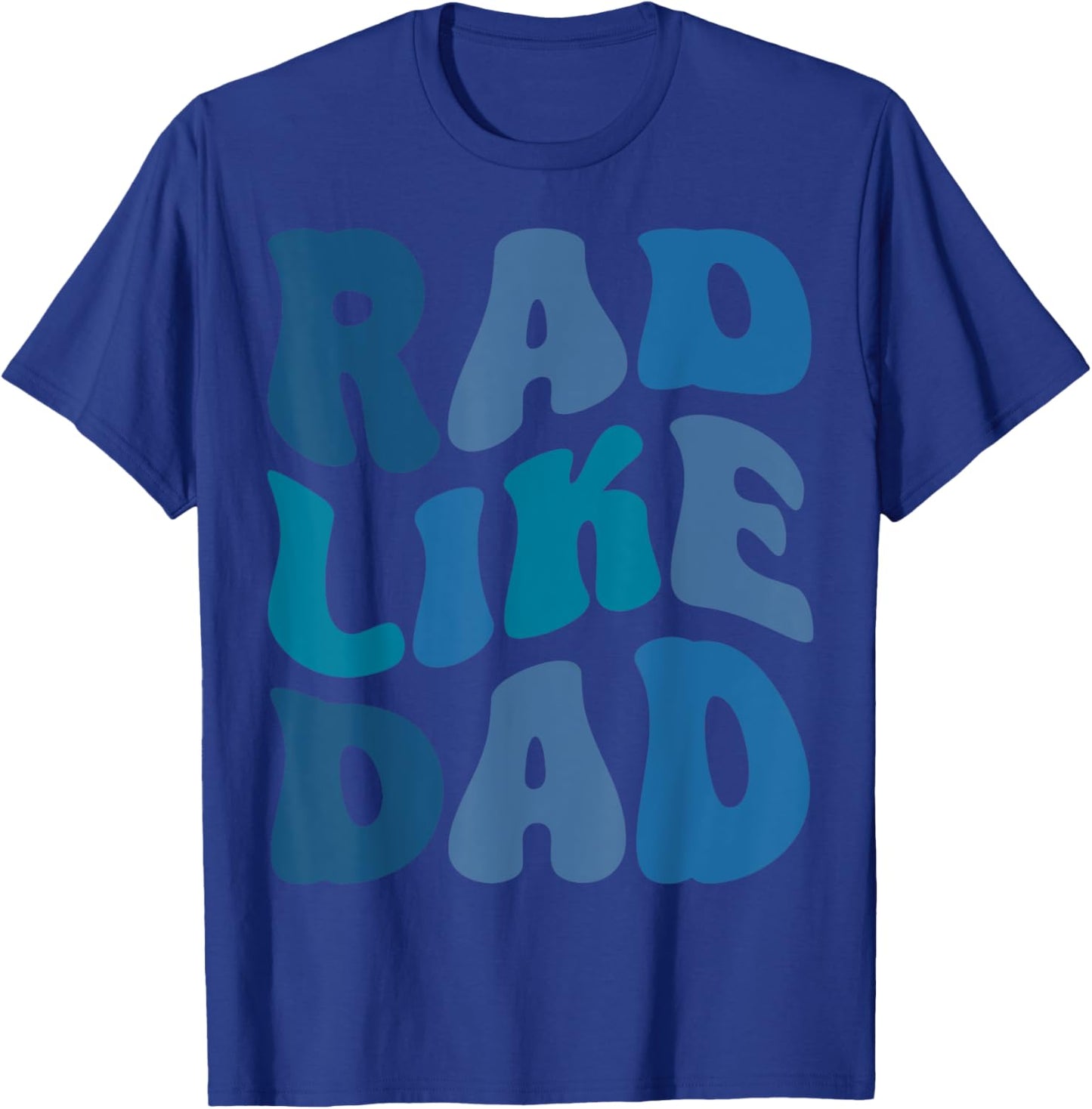 Rad Like Dad Funny Father's Day Boys Girls Kids Toddlers T-Shirt - T-Shirt | Royal