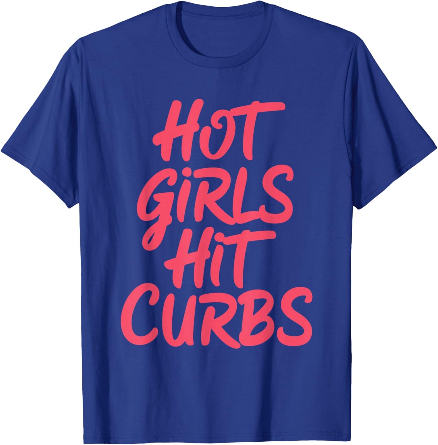 Hot Girls Hit Curbs Female Driver Meme T-Shirt - T-Shirt | Royal
