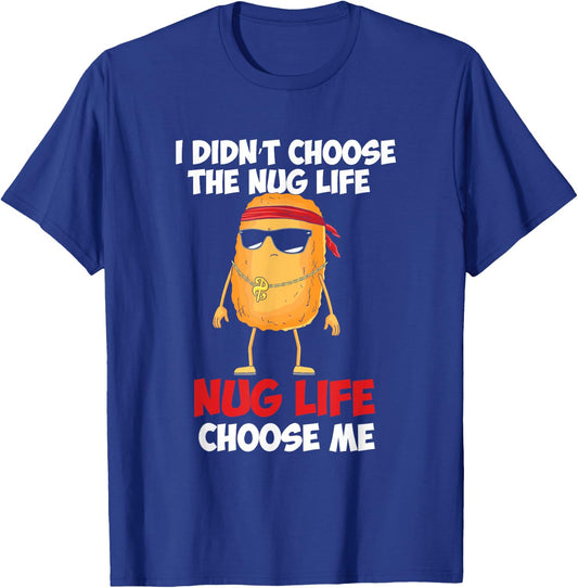 Funny Nug Life Quote For A Chicken Nugget Lover T-Shirt - T-Shirt | Royal