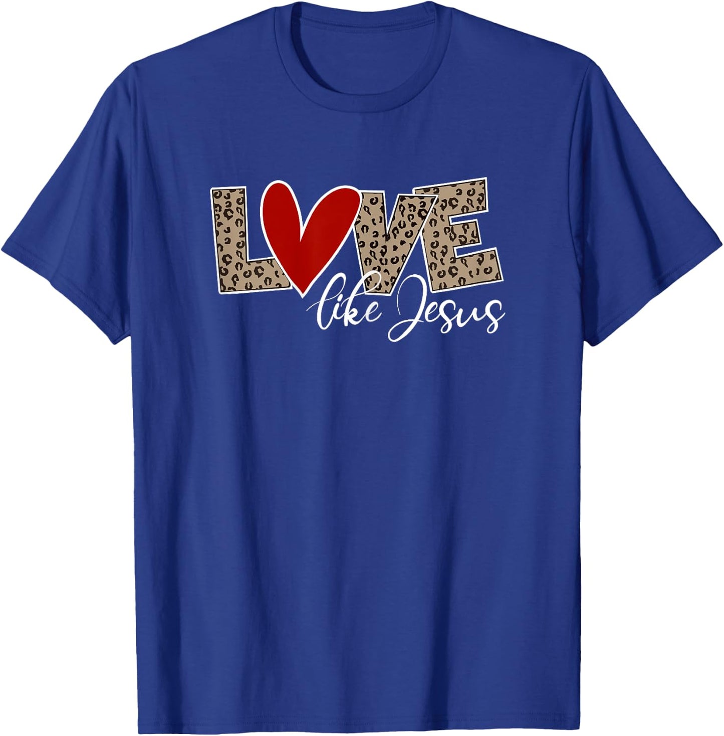 LOVE LIKE JESUS Leopard Print Christian Religion T-Shirt - T-Shirt | Royal