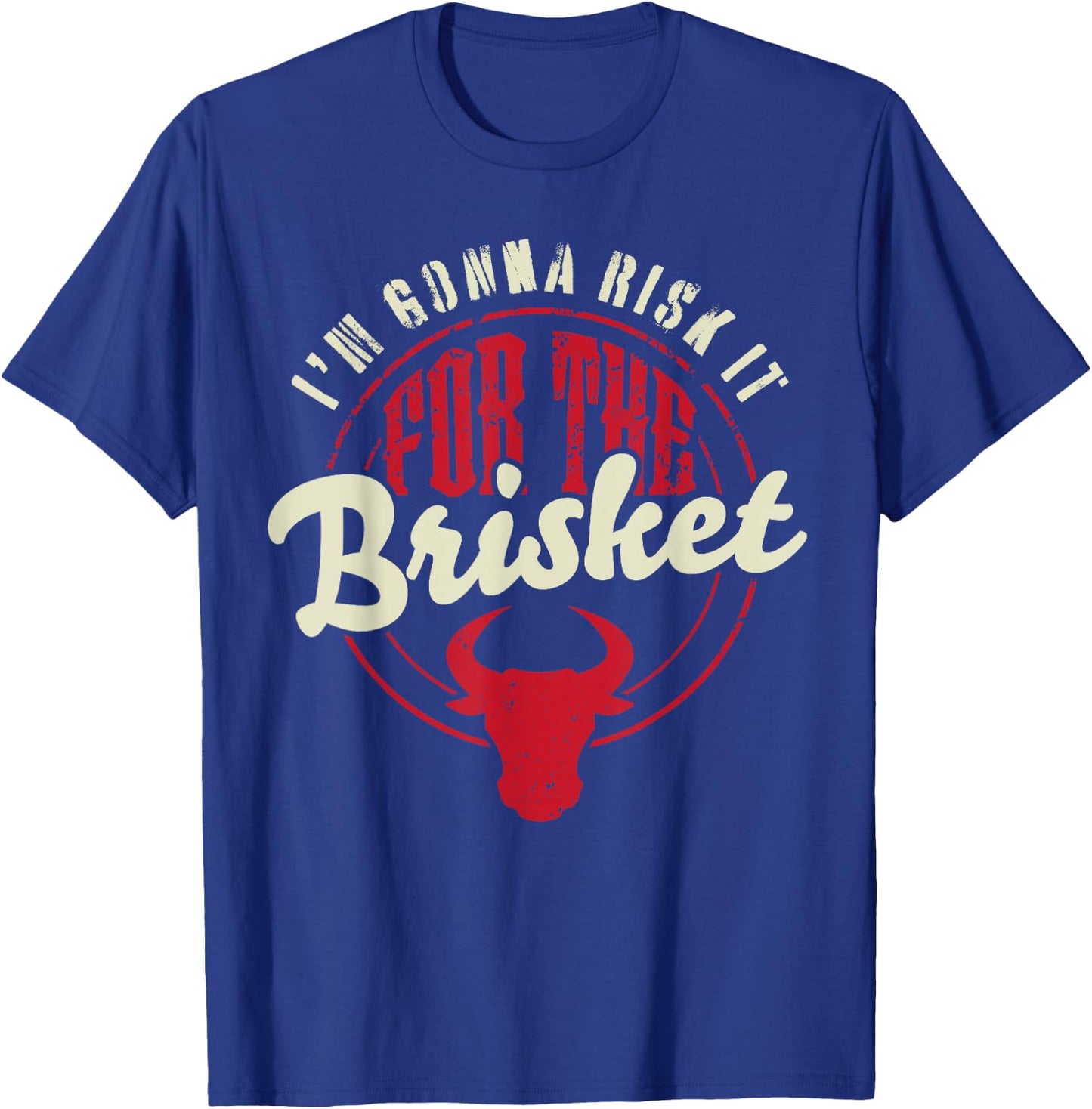 RISK IT FOR THE BRISKET Funny Meat Smoker Barbecue Chef BBQ T-Shirt - T-Shirt | Royal