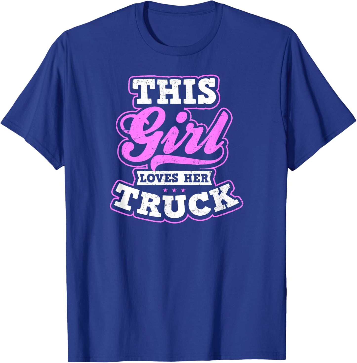 Trucker Girl Design This Girl Loves Her Truck Gift T-Shirt - T-Shirt | Royal