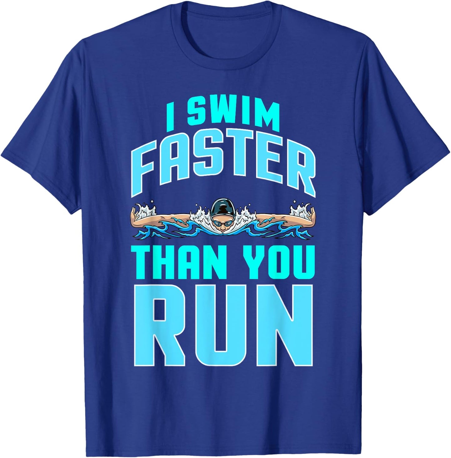 Funny Swimming Swimmer Joke Team I Swim Faster Than You Run T-Shirt - T-Shirt | Royal