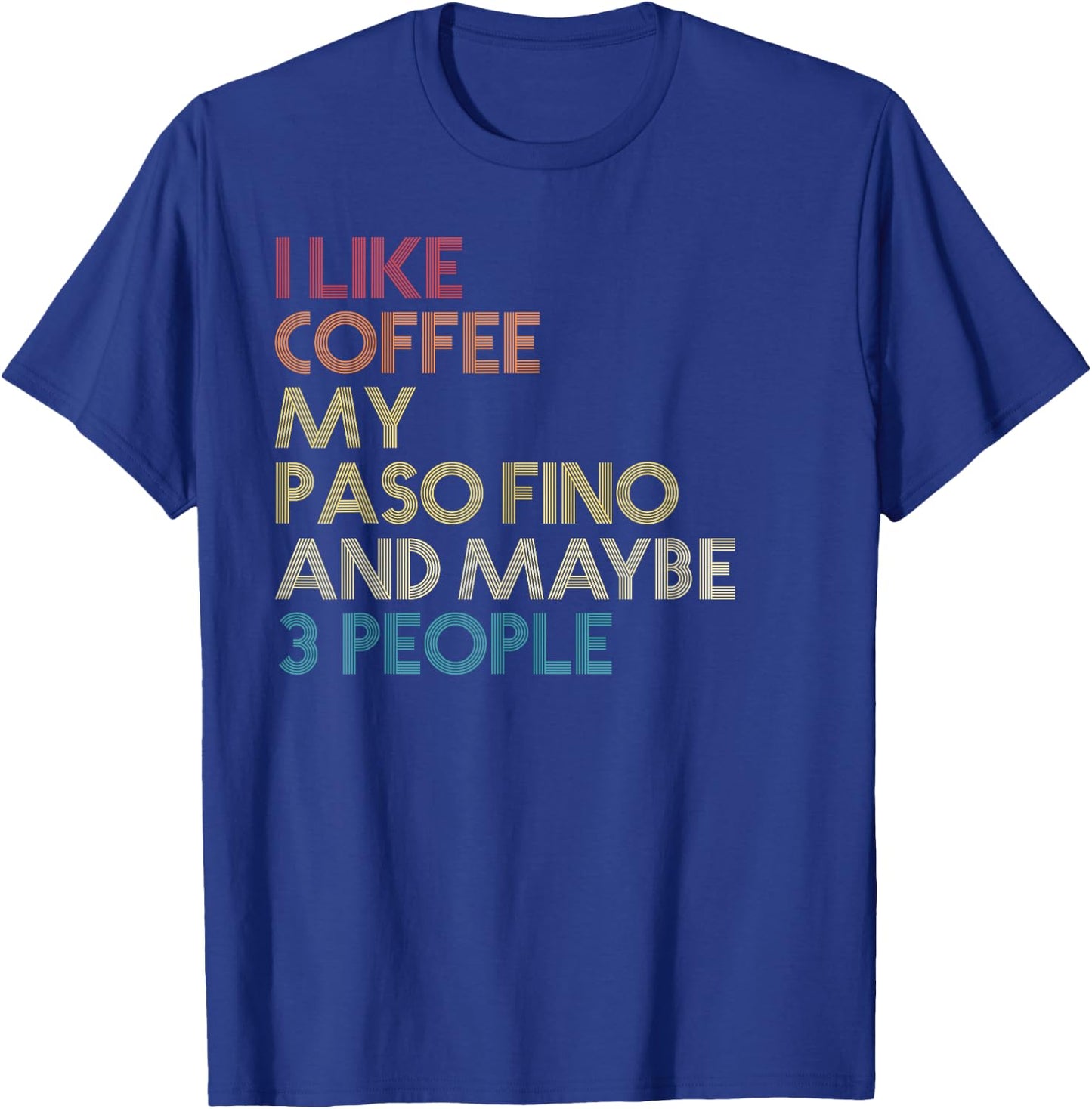 Paso Fino Horse Owner Gift Coffee Lover Quote Vintage Retro T-Shirt - T-Shirt | Royal