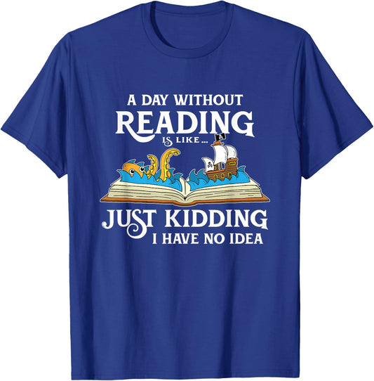 A Day Without Reading is Like - Book Lover Gift & Reading Small T-Shirt - T-Shirt | Royal
