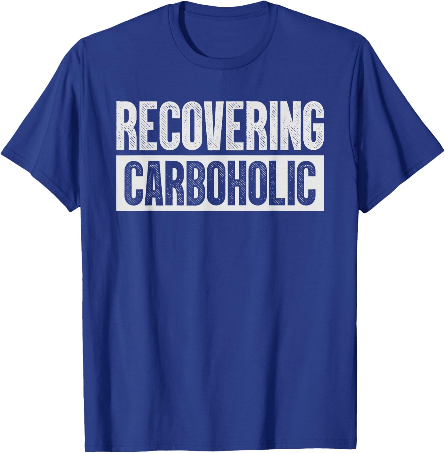 Recovering Carboholic Shirts Funny Low-Carb Keto T-Shirt - T-Shirt | Royal