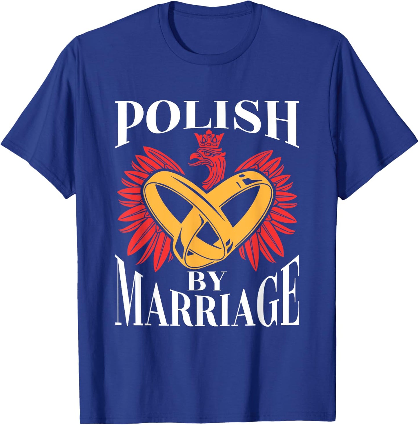 Polish By Marriage Poland Eagle Polish Husband Wife T-Shirt - T-Shirt | Royal