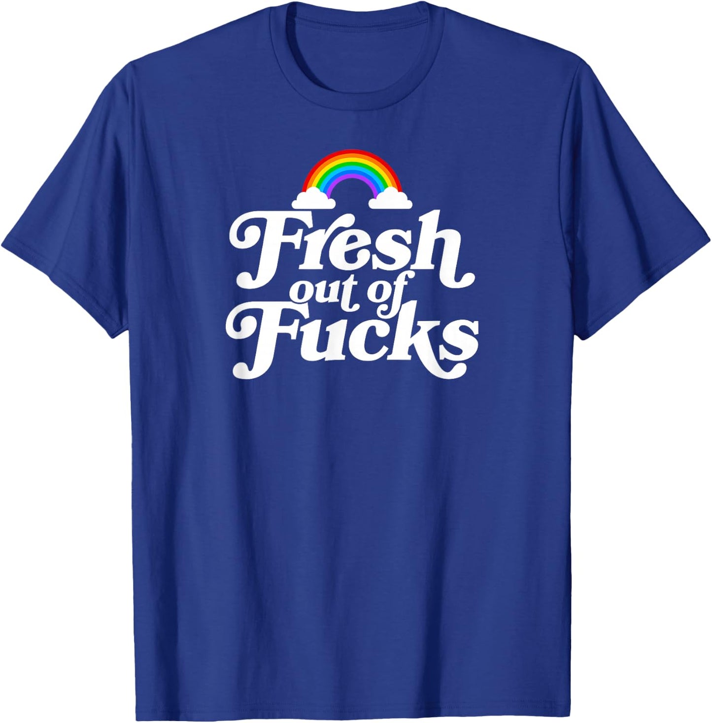 Swear Word Inappropriate Funny Adult Fresh Out Of Fucks T-Shirt - T-Shirt | Royal