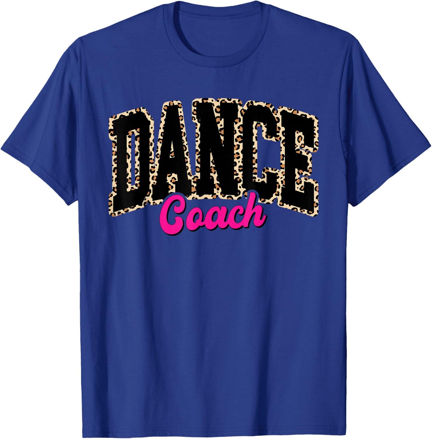 Dance Coach Leopard Dancing Life Girls Women Dancer T-Shirt - T-Shirt | Royal