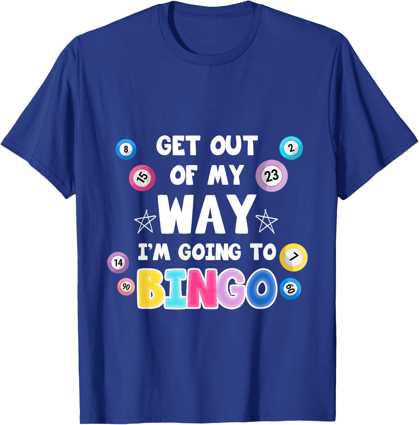 Get Out Of My Way I'm Going To Bingo Gift Bingo Lovers T-Shirt - T-Shirt | Royal