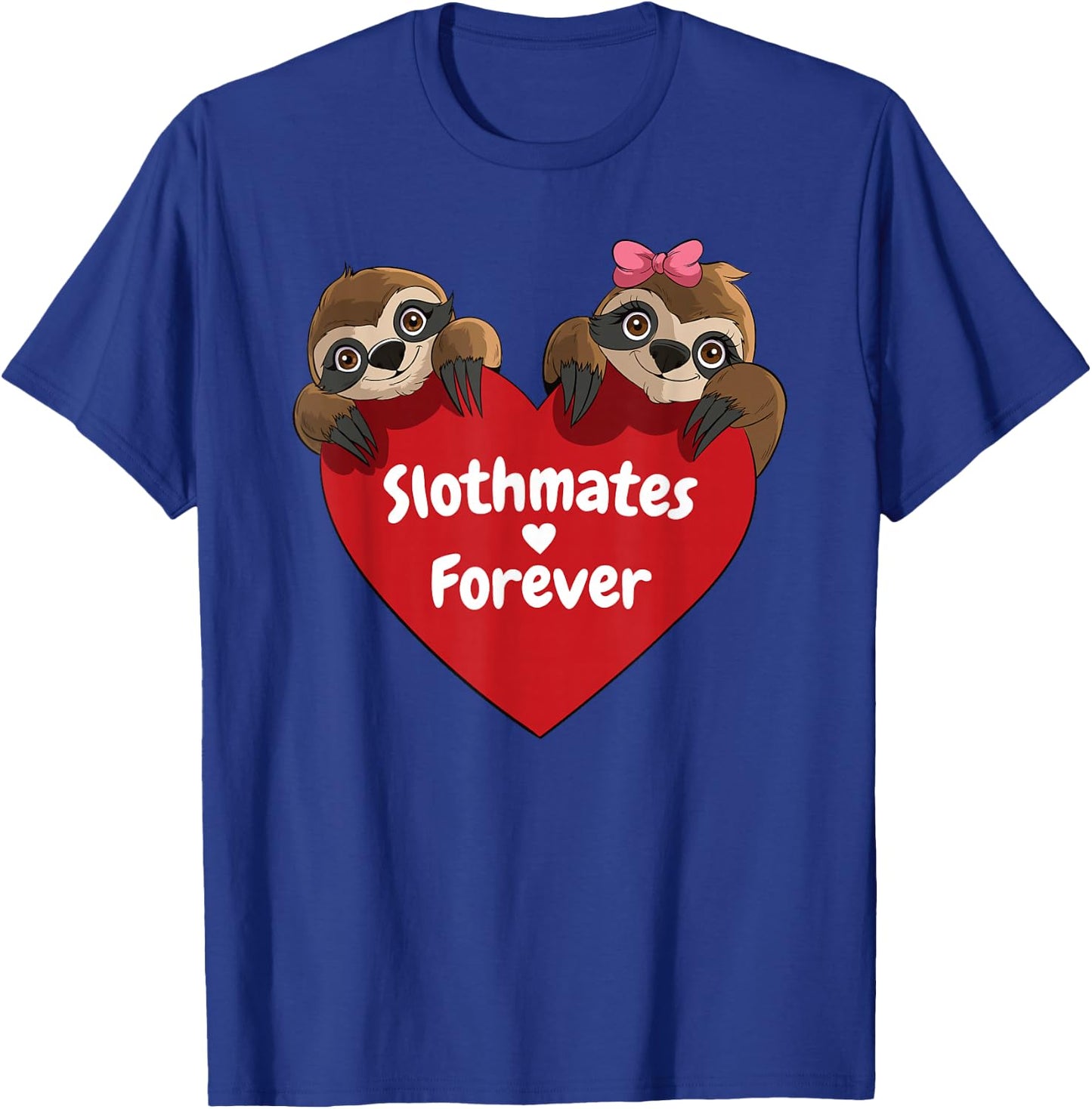 Sloth Valentines Sloths Couples Slothmates Forever T-Shirt - T-Shirt | Royal