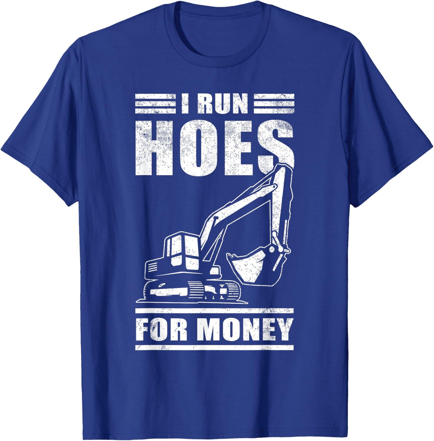 Funny I Run Hoes For Money Construction Excavator Gift Men T-Shirt - T-Shirt | Royal