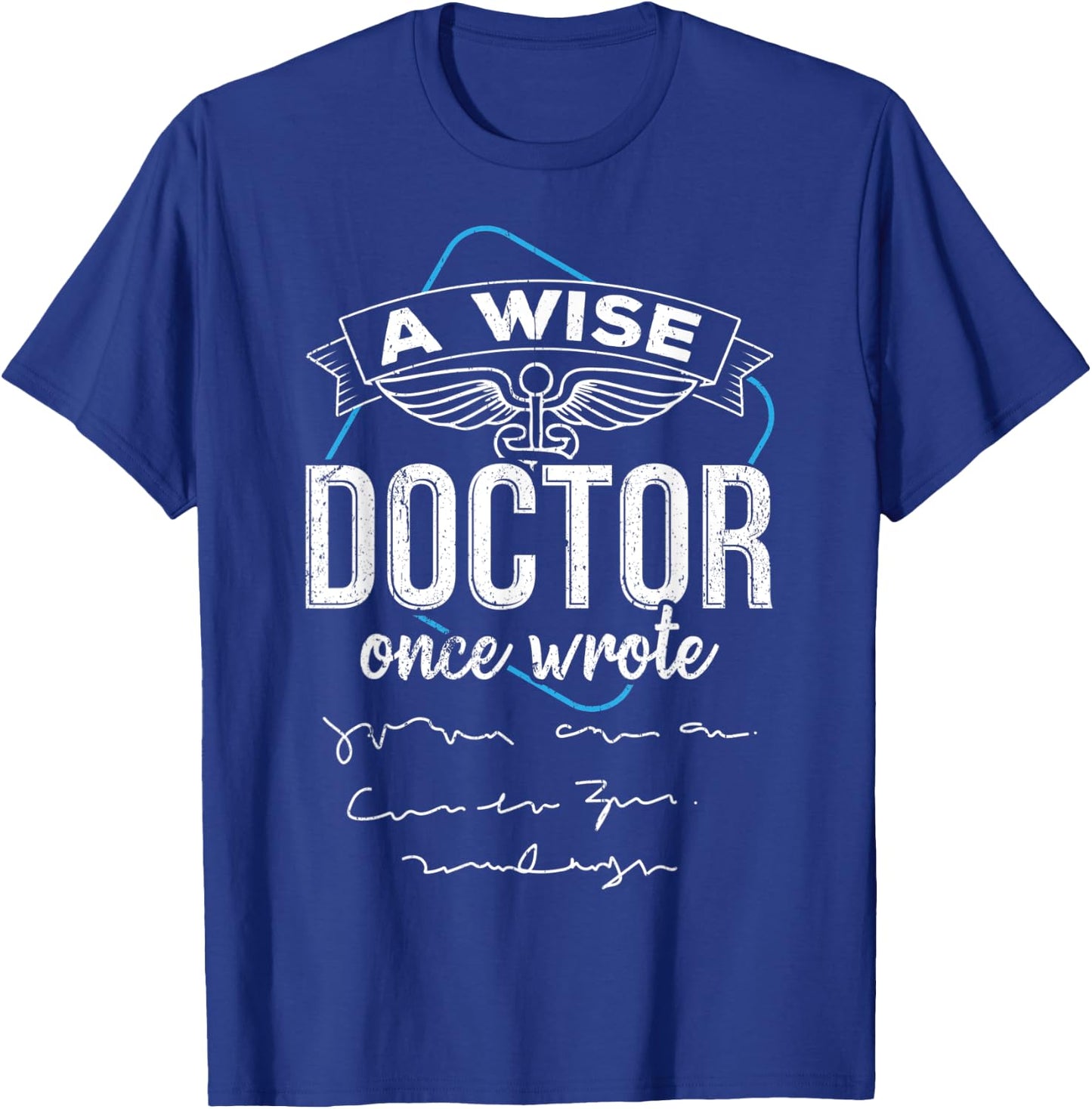 A wise doctor once wrote T-Shirt - T-Shirt | Royal