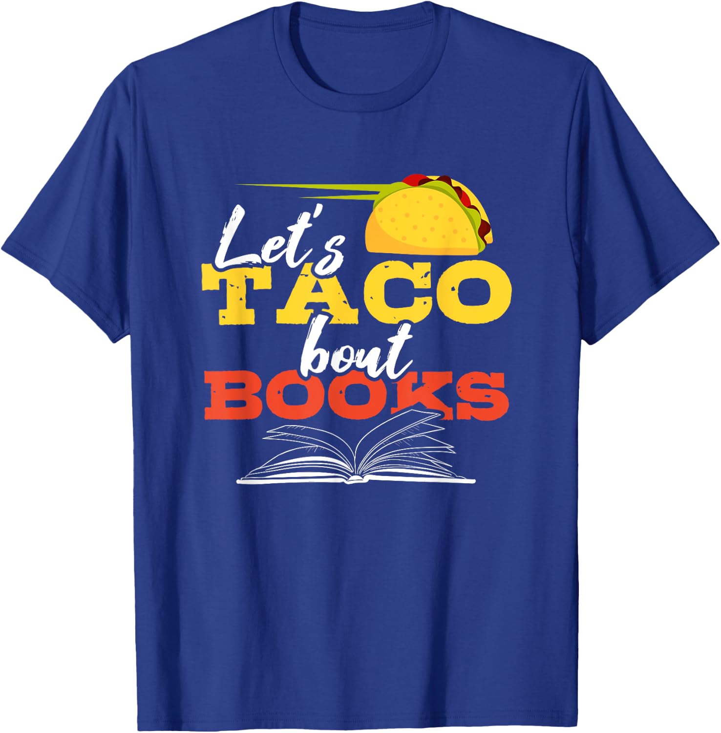 Let's Taco Bout Books Funny Mexican Food Reading Pun Shirt T-Shirt - T-Shirt | Royal