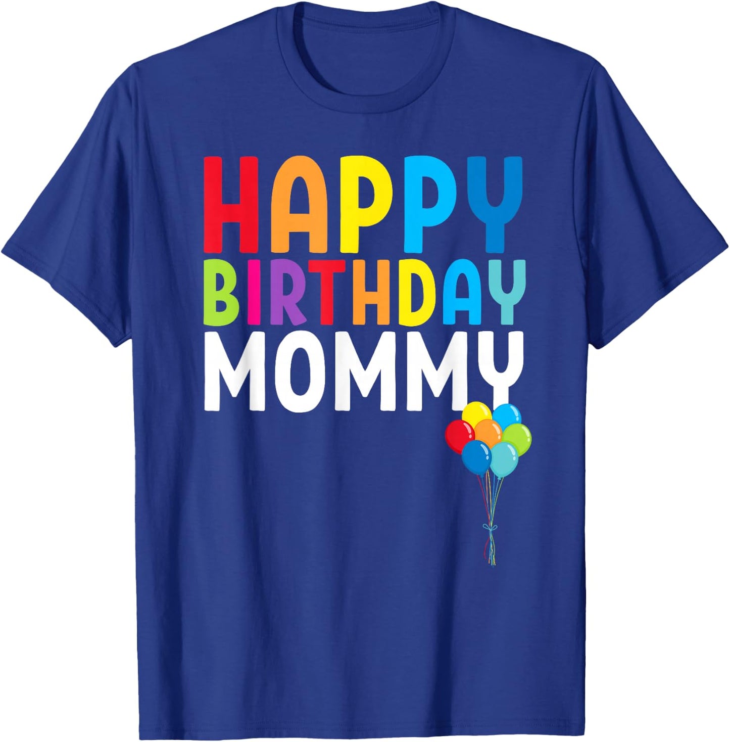 Happy Birthday Mommy Cute Toddler Mom's Birthday Gift T-Shirt - T-Shirt | Royal