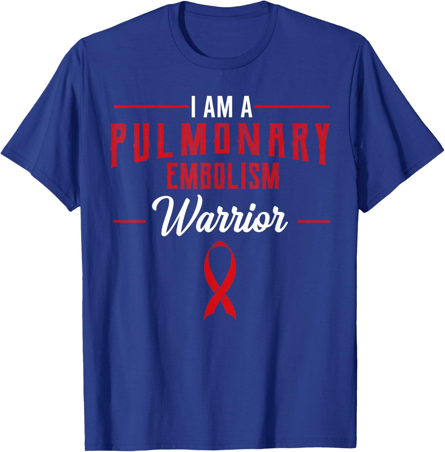 Pulmonary Embolism Awareness Warrior PE Supporter Gift T-Shirt - T-Shirt | Royal