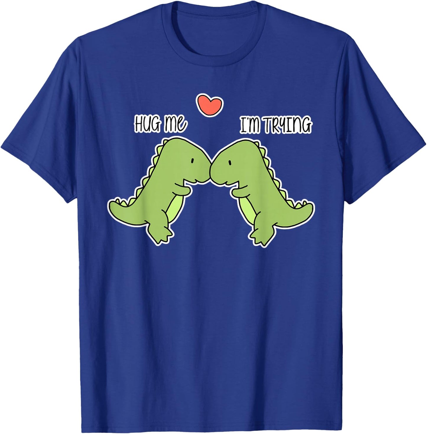 Dinosaur hug me T-Shirt - T-Shirt | Royal