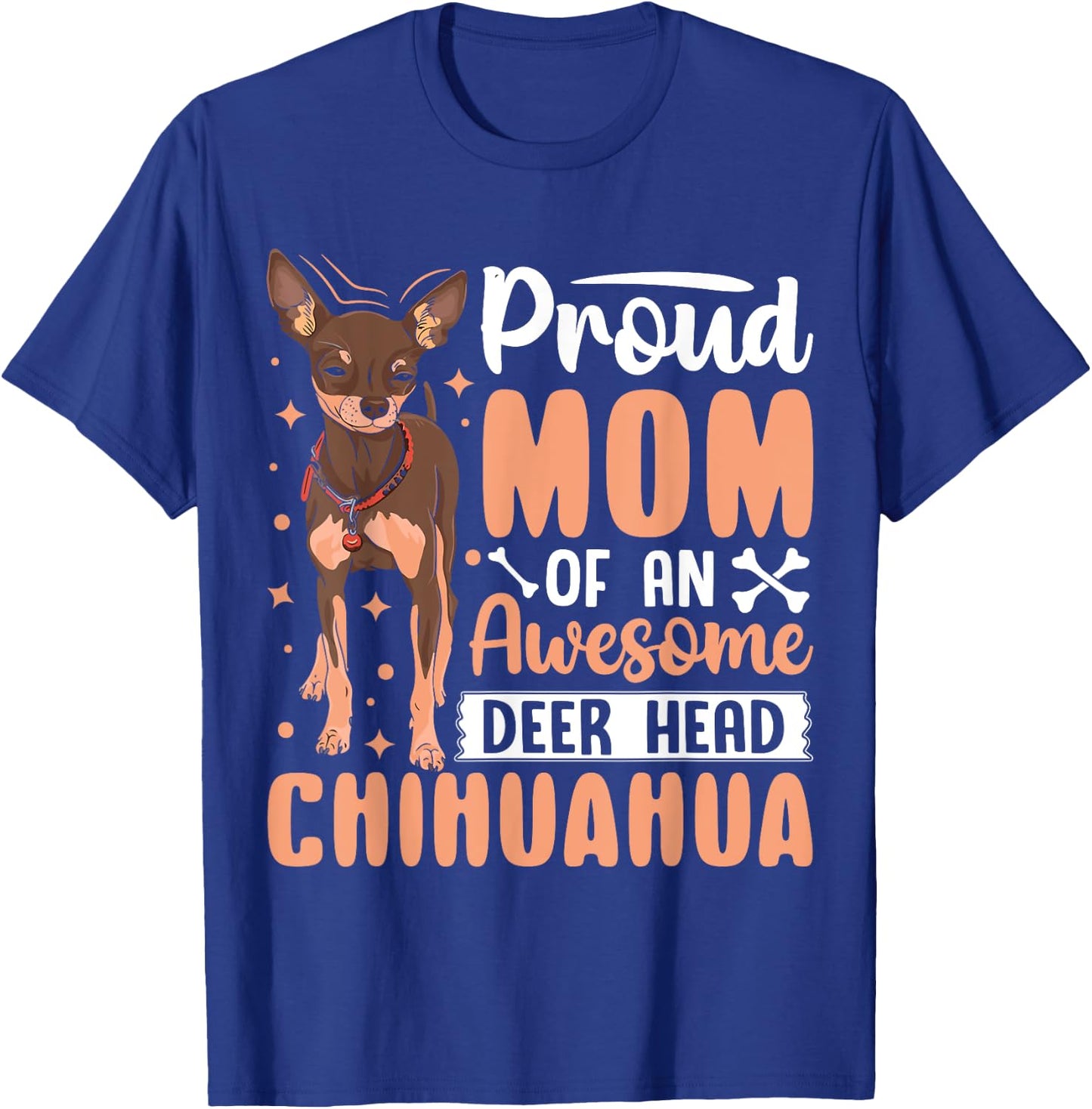 Proud Mom Of An Awesome Deer Head Chihuahua T-Shirt - T-Shirt | Royal