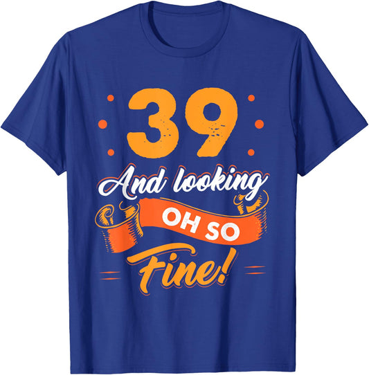 Funny 39th Birthday Shirt Fine Looking 39 Years Old T-Shirt - T-Shirt | Royal
