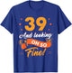 Funny 39th Birthday Shirt Fine Looking 39 Years Old T-Shirt - T-Shirt | Royal