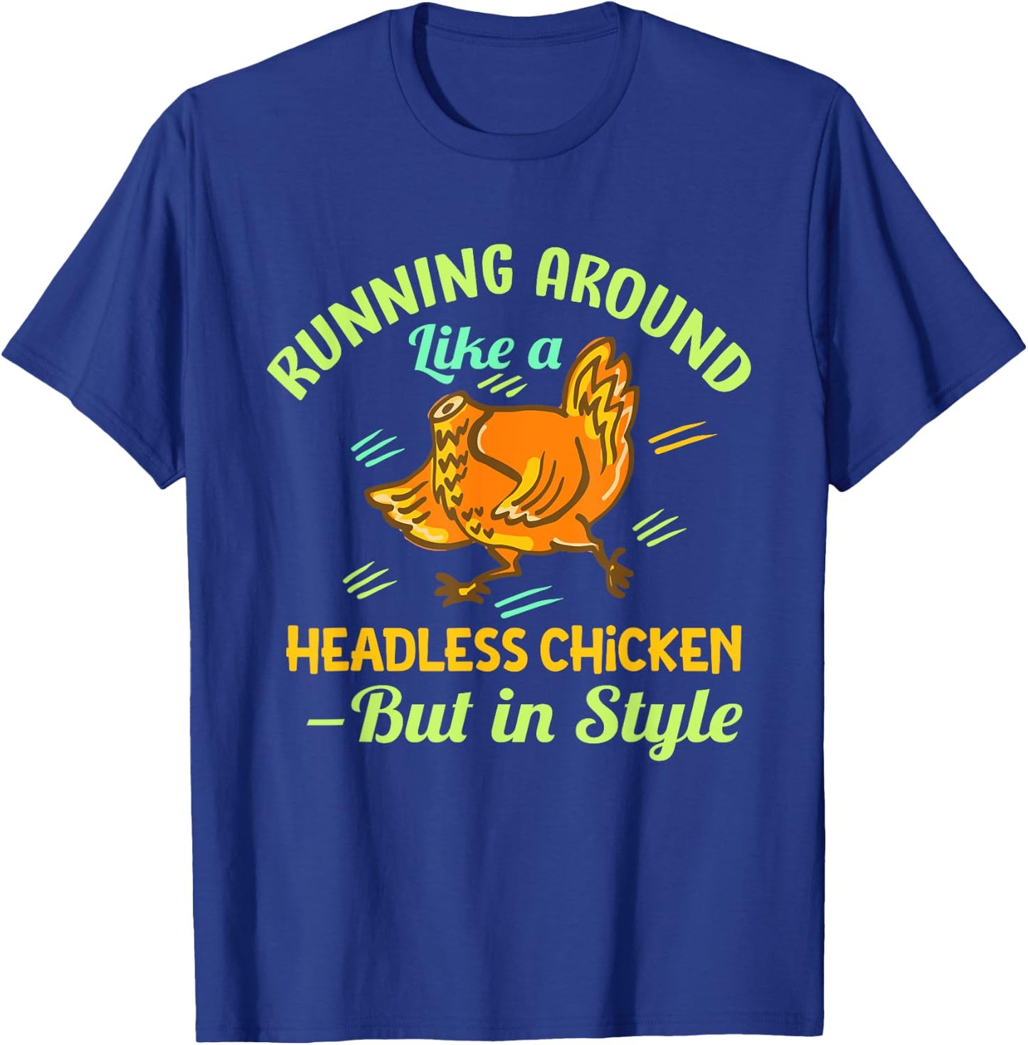 Running Around Like a Headless Chicken – But in Style T-Shirt - T-Shirt | Royal
