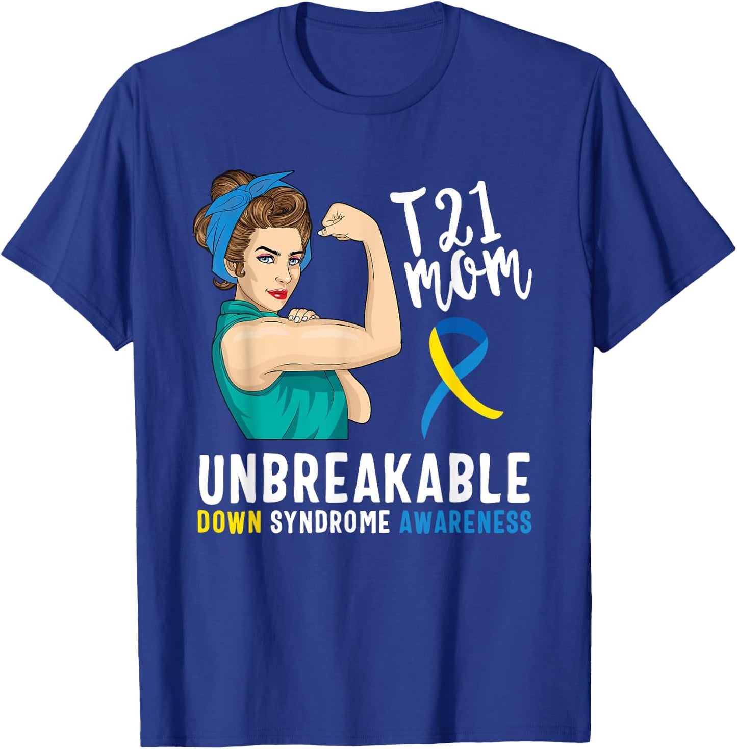 Down Syndrome Mom Unbreakable Awareness Trisomy 21 Gift T-Shirt - T-Shirt | Royal